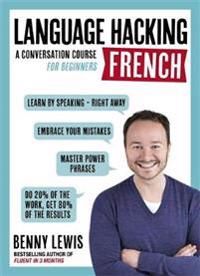 LANGUAGE HACKING FRENCH (Learn How to Speak French - Right Away) 9781473633094 Benny Lewis Brukte bøker