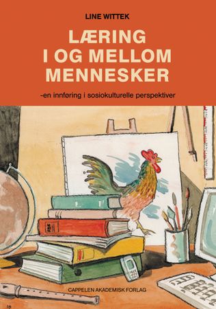 Læring i og mellom mennesker : en innføring i sociokulturelle perspektiver 9788202236526 Anne Line Wittek Brukte bøker
