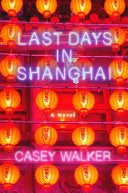 Last Days in Shanghai 9781619024304 Casey Walker Brukte bøker