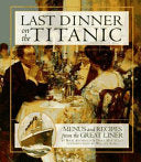 Last Dinner On the Titanic Menus and Recipes From the Great Liner 9780786863037 Rick Archbold Dana McCauley Brukte bøker