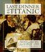 Last Dinner On the Titanic Menus and Recipes From the Great Liner 9780786863037 Rick Archbold Dana McCauley Brukte bøker