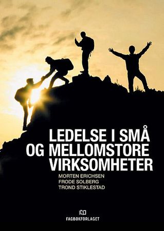 Ledelse i små og mellomstore virksomheter 9788245022537 Morten Erichsen Frode Solberg Trond Stiklestad Brukte bøker