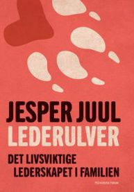 Lederulver: det livsviktige lederskapet i familien 9788273911841 Jesper Juul Brukte bøker