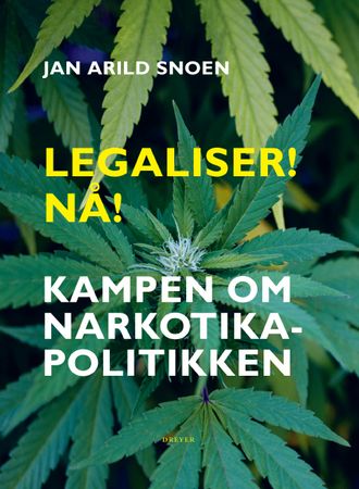 Legaliser! Nå! 9788282656382 Jan Arild Snoen Brukte bøker