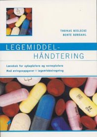 Legemiddelhåndtering: lærebok for sykepleiere og vernepleiere med øvingsop… 9788241709944 Thomas Bielecki Bente Børdahl Brukte bøker