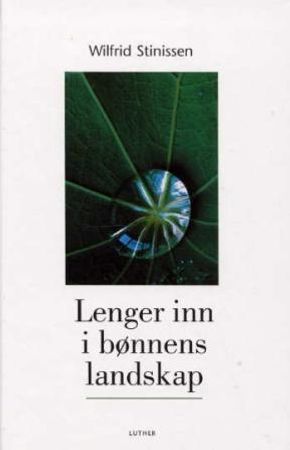 Lenger inn i bønnens landskap 9788253144320 Wilfrid Stinissen Brukte bøker