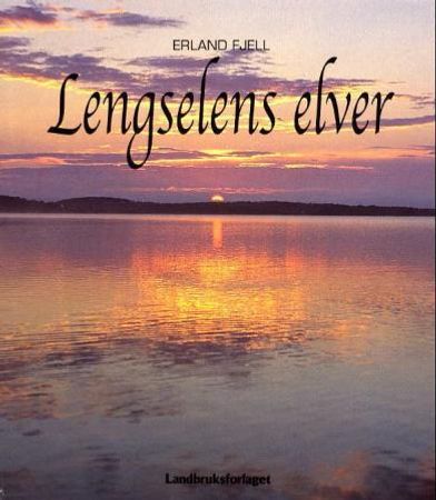 Lengselens elver 9788252925630 Erland Fjell Brukte bøker