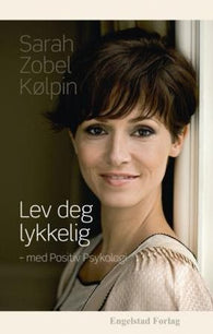 Lev deg lykkelig - med positiv psykologi 9788292533215 Sarah Zobel Kølpin Brukte bøker