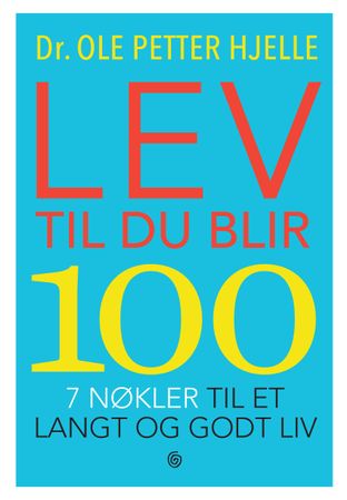 Lev til du blir 100 9788248925415 Ole Petter Hjelle Brukte bøker