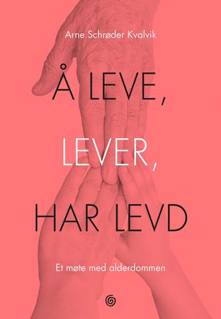 Å leve, lever, har levd 9788248922339 Arne Schrøder Kvalvik Brukte bøker
