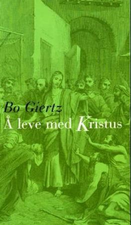 Å leve med Kristus 9788253144719 Bo Giertz Brukte bøker