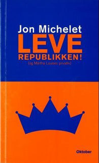 Leve republikken! (og Märtha Louises privatliv) 9788270947379 Jon Michelet Brukte bøker