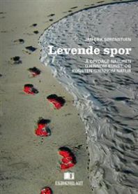 Levende spor: å oppdage naturen gjennom kunst, og kunsten gjennom natur 9788245010374 Jan-Erik Sørenstuen Brukte bøker