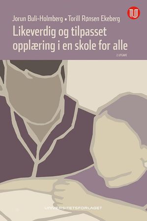 Likeverdig og tilpasset opplæring i en skole for alle 9788215025780 Jorun Buli-Holmberg Torill Rønsen Ekeberg Brukte bøker