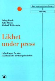 Likhet under press: utfordringer for den skandinaviske fordelingsmodellen 9788205323797 Erling Barth Kalle Moene Michael Wallerstein Brukte bøker