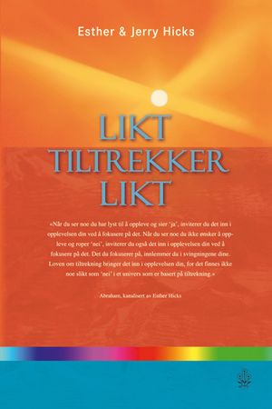 Likt tiltrekker likt 9788204142160 Esther Hicks Jerry Hicks Brukte bøker