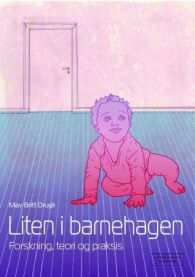 Liten i barnehagen: forskning, teori og praksis 9788202334932 May Britt Drugli Brukte bøker