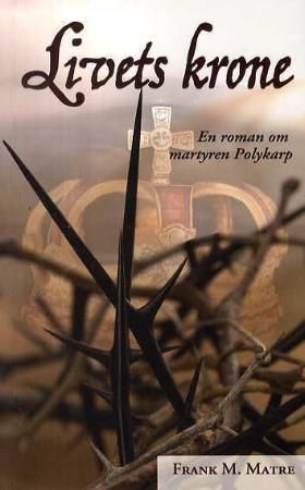 Livets krone 9788230205587 Frank M. Matre Brukte bøker