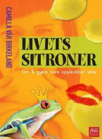 Livets sitroner : om å gjøre sure opplevelser søte 9788292773147 Camilla Vår Birkeland Brukte bøker