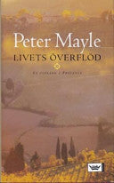 Livets överflöd 9789171304391 Peter Mayle Brukte bøker