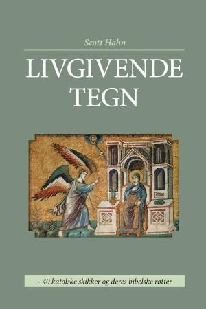 Livgivende tegn 9788270242436 Scott Hahn Brukte bøker