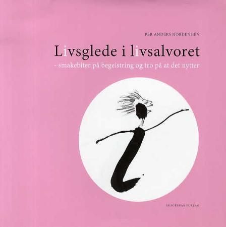 Livsglede i livsalvoret 9788292284209 Per Anders Nordengen Brukte bøker