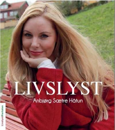 Livslyst 9788299904506 Anbjørg Sætre Håtun Brukte bøker