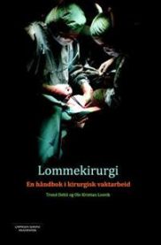 Lommekirurgi : en håndbok i kirurgisk vaktarbeid 9788202441913 Trond Dehli Ole Kristian Losvik Brukte bøker