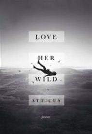 Love Her Wild: Poems 9781501176685 Atticus Brukte bøker