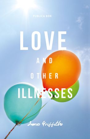 Love and other illnesses 9788282515177 James Griffiths Brukte bøker