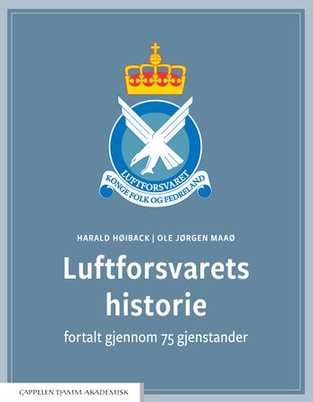 Luftforsvarets historie fortalt gjennom 75 gjenstander 9788202653965 Ole Jørgen Maaø Harald Høiback Brukte bøker