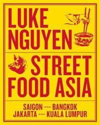Luke Nguyen\'s Street Food Asia 9781743794043 Luke Nguyen Brukte bøker