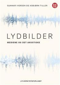Lydbilder: mediene og det akustiske 9788215021225 Gunnar Iversen Asbjørn Tiller Brukte bøker