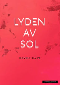 Lyden av sol 9788202392710 Odveig Klyve Brukte bøker