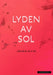 Lyden av sol 9788202392710 Odveig Klyve Brukte bøker