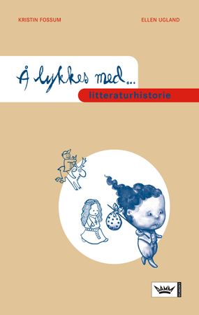 Å lykkes med litteraturhistorie 9788204117663 Ellen Ugland Kristin Fossum Brukte bøker