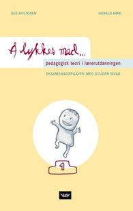 Å lykkes med pedagogisk teori i lærerutdanningen 9788249605552 Åge Hultgren Harald Høie Brukte bøker