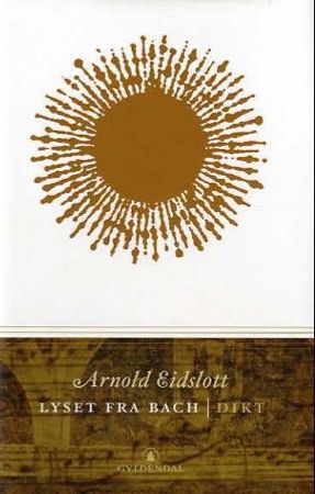 Lyset fra Bach 9788205353527 Arnold Eidslott Brukte bøker