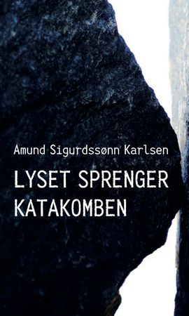 Lyset sprenger katakomben 9788269201604 Amund Sigurdssønn Karlsen Brukte bøker