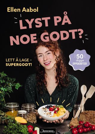 Lyst på noe godt? 9788203366383 Ellen Aabol Brukte bøker