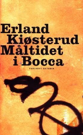 Måltidet i Bocca 9788249501434 Erland Kiøsterud Brukte bøker