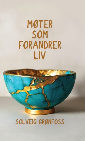Møter som forandrer liv 9788284671710 Solveig Grønfoss Brukte bøker