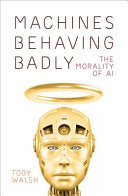 Machines Behaving Badly: the Morality of AI 9781760643423 Toby Walsh Brukte bøker