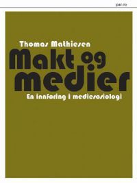 Makt og medier: en innføring i mediesosiologi 9788253029221 Thomas Mathiesen Brukte bøker