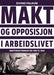Makt og opposisjon i arbeidslivet 9788202635428 Eivind Falkum Brukte bøker