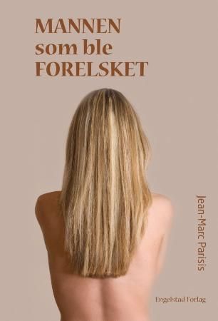 Mannen som ble forelsket 9788292533192 Jean-Marc Parisis Brukte bøker