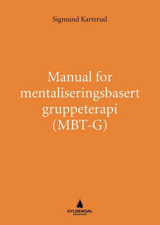 Manual for mentaliseringsbasert gruppeterapi (MBT-G) 9788205430167 Sigmund Karterud Brukte bøker