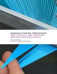 Manufacturing Processes for Textile and Fashion Design Professionals 9780500517413 Rob Thompson Brukte bøker