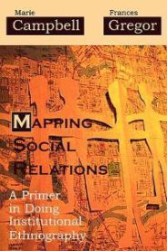 Mapping Social Relations: A Primer in Doing Institutional Ethnography 9780759107526 Marie L. Campbell Frances Gregor Brukte bøker