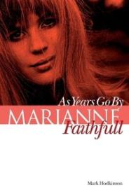 Marianne Faithfull: As Years Go by 9781780388373 Mark Hodkinson Brukte bøker